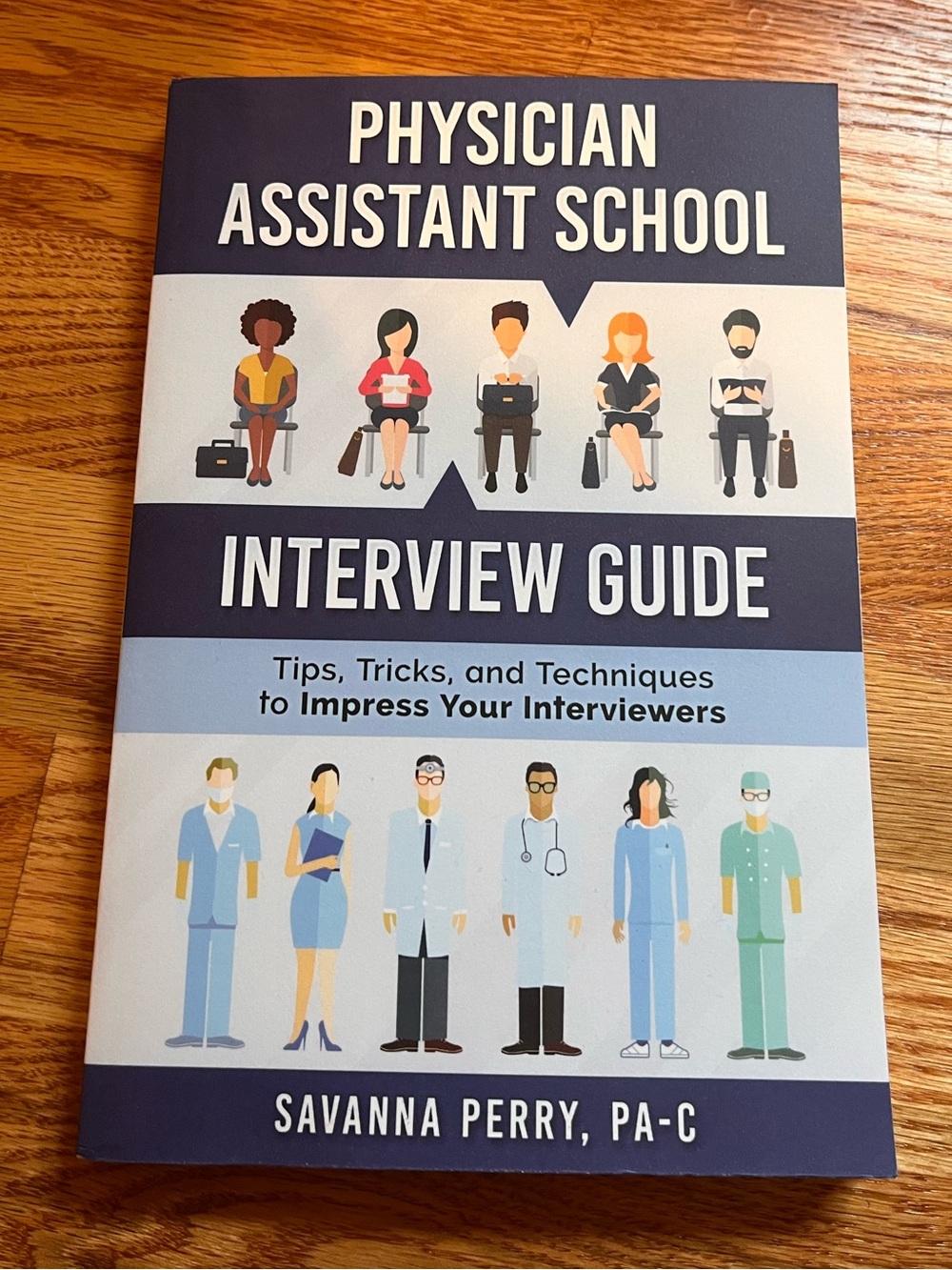 Physician Assistant School Interview Guide by Savanna Perry